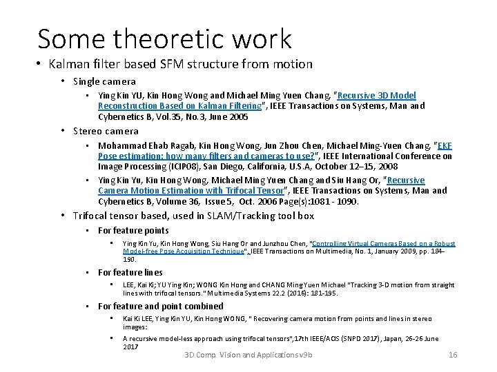 Some theoretic work • Kalman filter based SFM structure from motion • Single camera