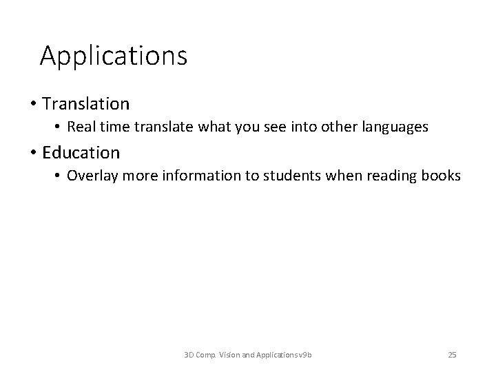 Applications • Translation • Real time translate what you see into other languages •