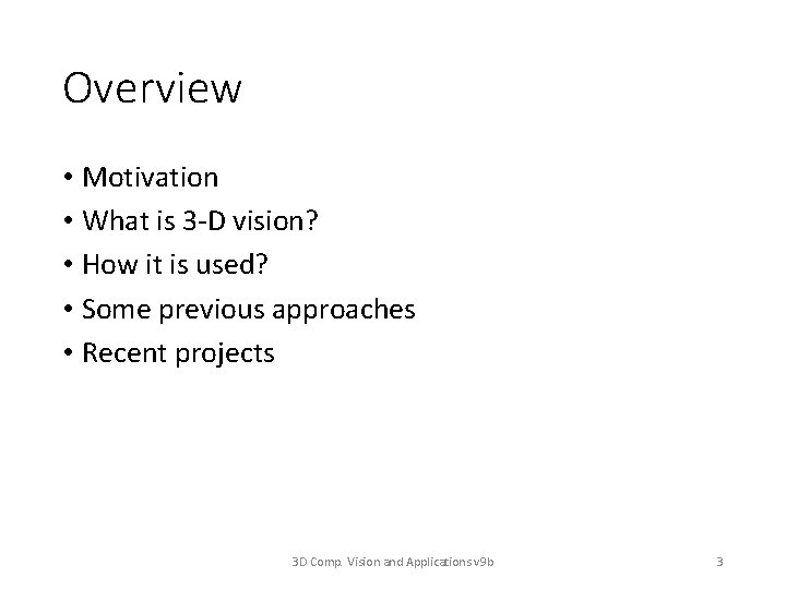 Overview • Motivation • What is 3 -D vision? • How it is used?