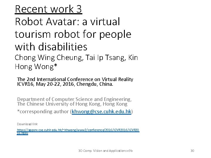 Recent work 3 Robot Avatar: a virtual tourism robot for people with disabilities Chong