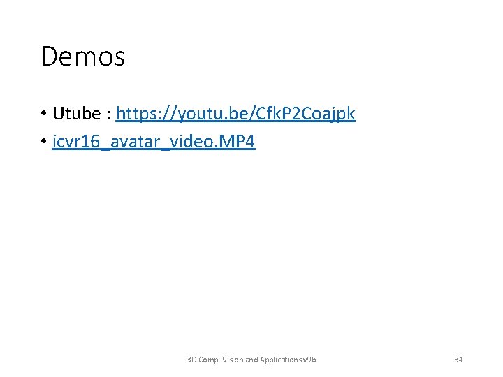 Demos • Utube : https: //youtu. be/Cfk. P 2 Coajpk • icvr 16_avatar_video. MP