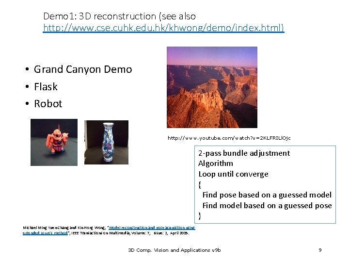 Demo 1: 3 D reconstruction (see also http: //www. cse. cuhk. edu. hk/khwong/demo/index. html)