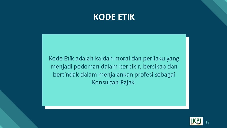 KODE ETIK Kode Etik adalah kaidah moral dan perilaku yang menjadi pedoman dalam berpikir,