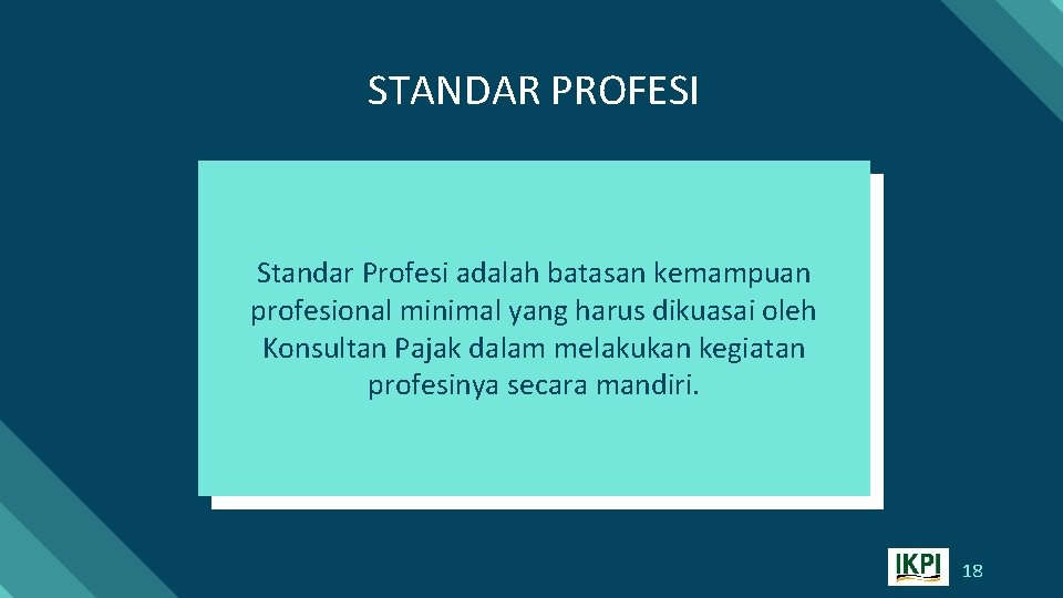 STANDAR PROFESI Standar Profesi adalah batasan kemampuan profesional minimal yang harus dikuasai oleh Konsultan