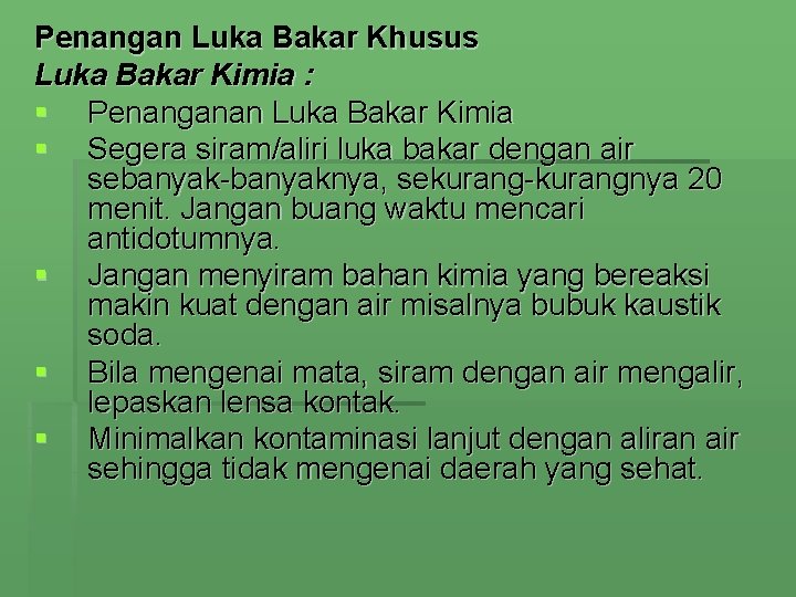 Penangan Luka Bakar Khusus Luka Bakar Kimia : § Penanganan Luka Bakar Kimia §