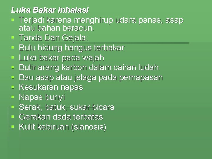 Luka Bakar Inhalasi § Terjadi karena menghirup udara panas, asap atau bahan beracun. §