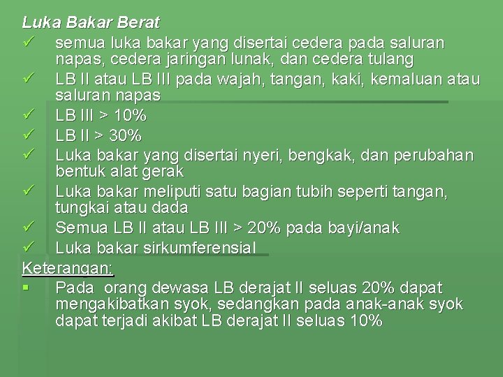 Luka Bakar Berat ü semua luka bakar yang disertai cedera pada saluran napas, cedera