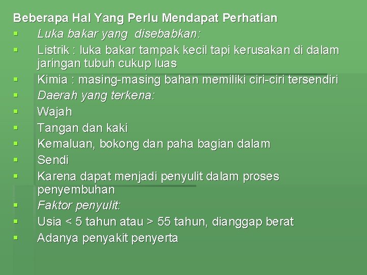 Beberapa Hal Yang Perlu Mendapat Perhatian § Luka bakar yang disebabkan: § Listrik :