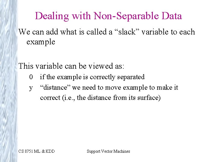 Dealing with Non-Separable Data We can add what is called a “slack” variable to