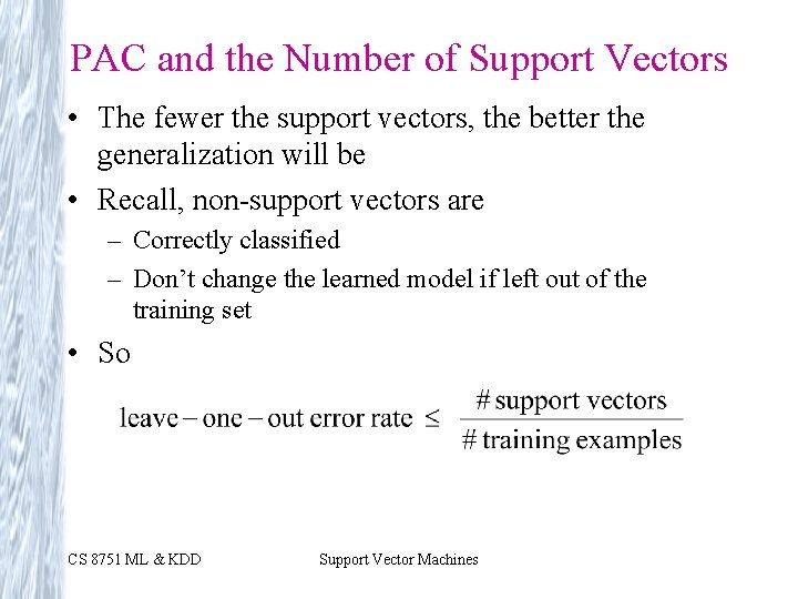 PAC and the Number of Support Vectors • The fewer the support vectors, the PAC and the Number of Support Vectors • The fewer the support vectors, the