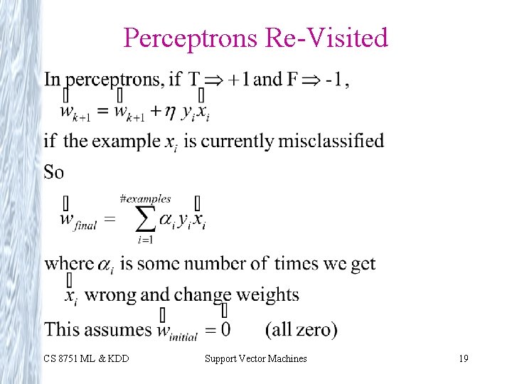 Perceptrons Re-Visited CS 8751 ML & KDD Support Vector Machines 19 Perceptrons Re-Visited CS 8751 ML & KDD Support Vector Machines 19