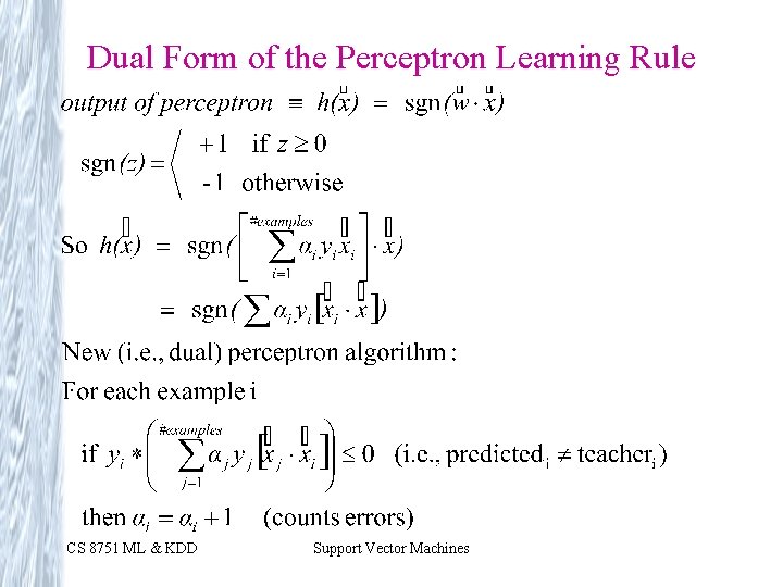 Dual Form of the Perceptron Learning Rule CS 8751 ML & KDD Support Vector