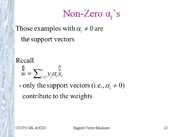 Non-Zero αi’s CS 8751 ML & KDD Support Vector Machines 23 