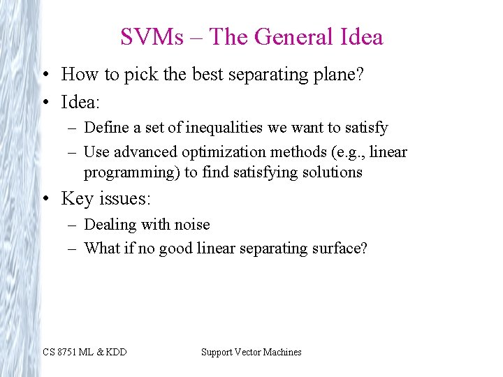 SVMs – The General Idea • How to pick the best separating plane? •