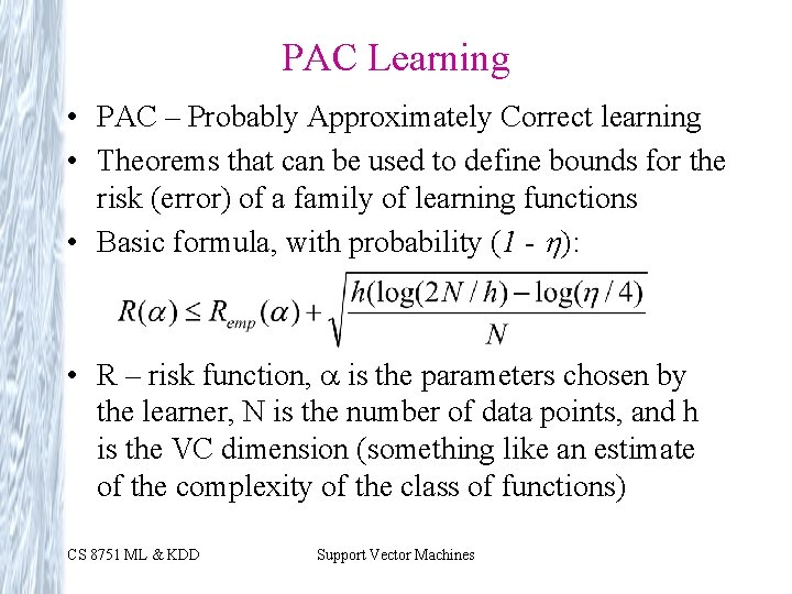PAC Learning • PAC – Probably Approximately Correct learning • Theorems that can be PAC Learning • PAC – Probably Approximately Correct learning • Theorems that can be