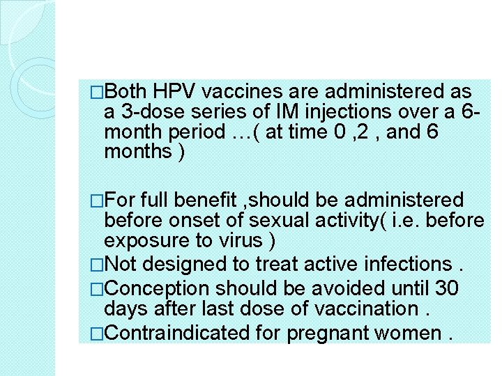 �Both HPV vaccines are administered as a 3 -dose series of IM injections over