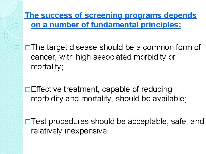 The success of screening programs depends on a number of fundamental principles: �The target
