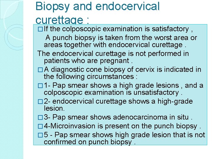 Biopsy and endocervical curettage : � If the colposcopic examination is satisfactory , A