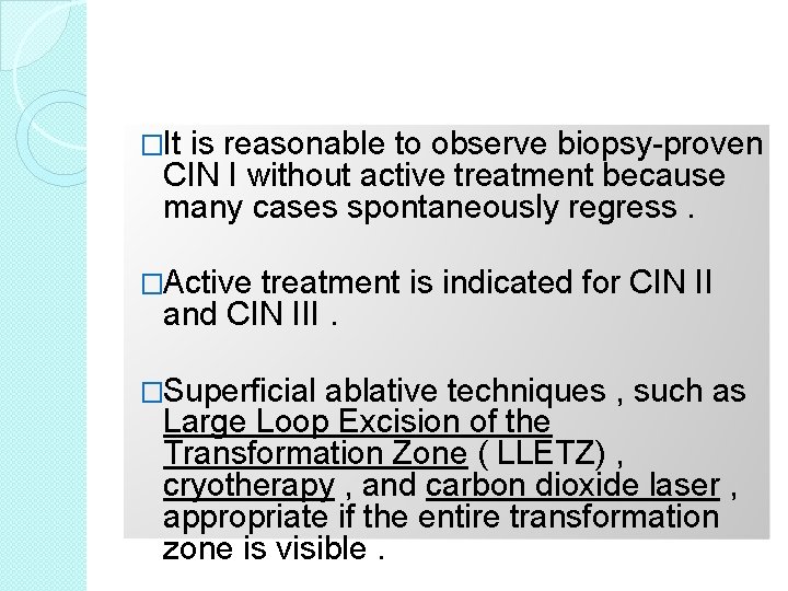 �It is reasonable to observe biopsy-proven CIN I without active treatment because many cases