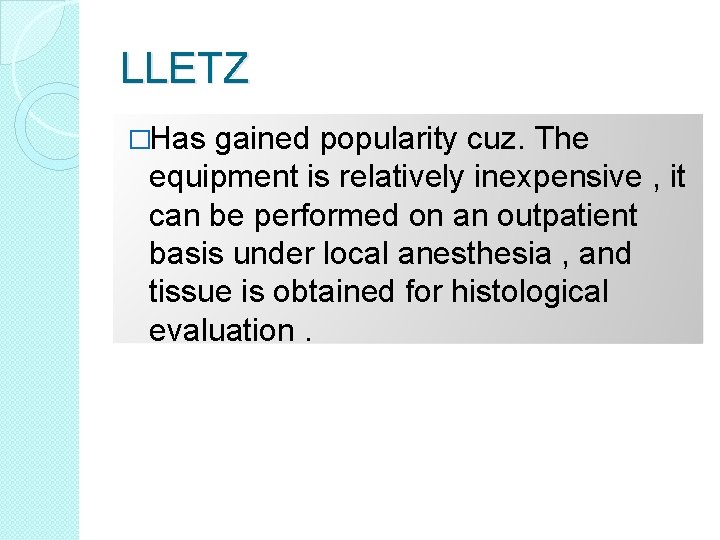 LLETZ �Has gained popularity cuz. The equipment is relatively inexpensive , it can be