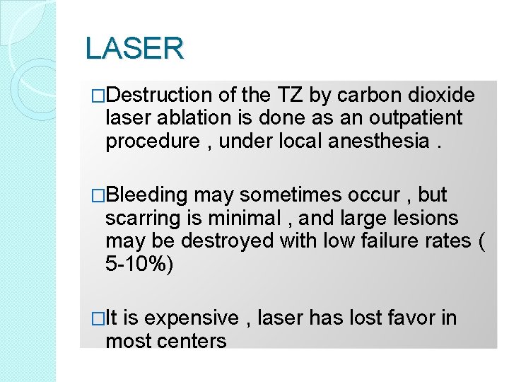 LASER �Destruction of the TZ by carbon dioxide laser ablation is done as an