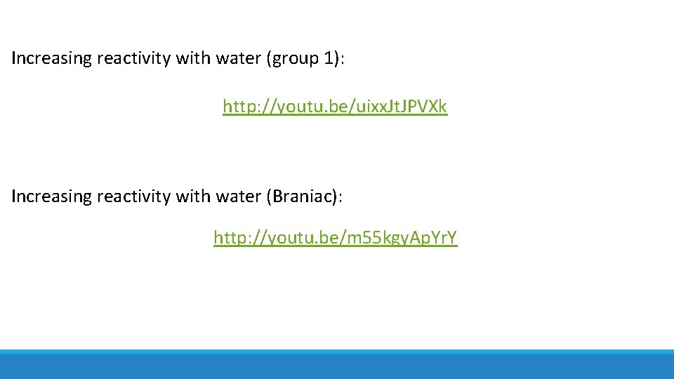 Increasing reactivity with water (group 1): http: //youtu. be/uixx. Jt. JPVXk Increasing reactivity with
