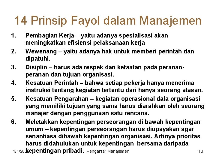 14 Prinsip Fayol dalam Manajemen 1. Pembagian Kerja – yaitu adanya spesialisasi akan meningkatkan