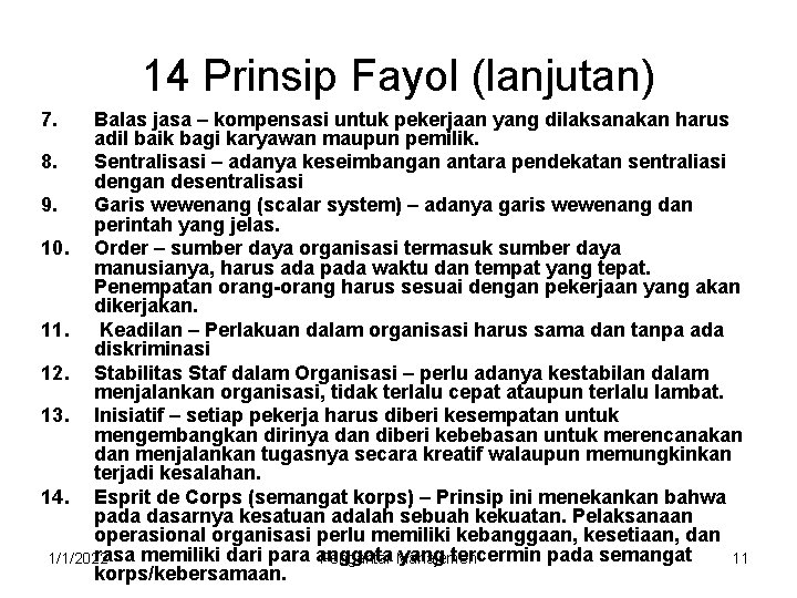 14 Prinsip Fayol (lanjutan) 7. Balas jasa – kompensasi untuk pekerjaan yang dilaksanakan harus