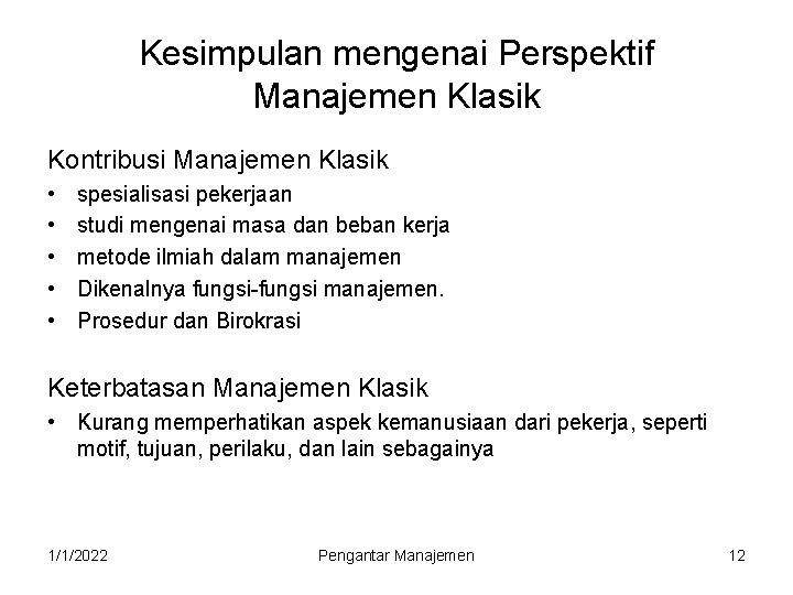 Kesimpulan mengenai Perspektif Manajemen Klasik Kontribusi Manajemen Klasik • • • spesialisasi pekerjaan studi