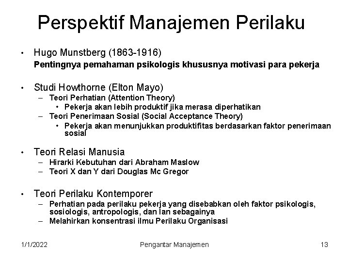 Perspektif Manajemen Perilaku • Hugo Munstberg (1863 -1916) Pentingnya pemahaman psikologis khususnya motivasi para