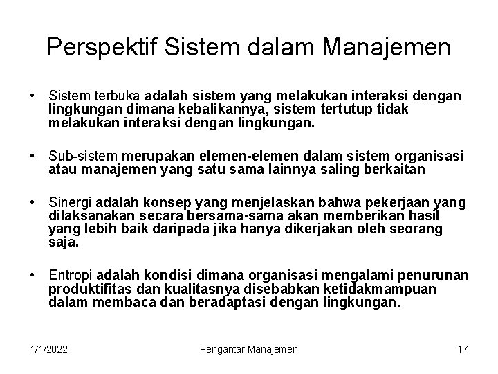 Perspektif Sistem dalam Manajemen • Sistem terbuka adalah sistem yang melakukan interaksi dengan lingkungan