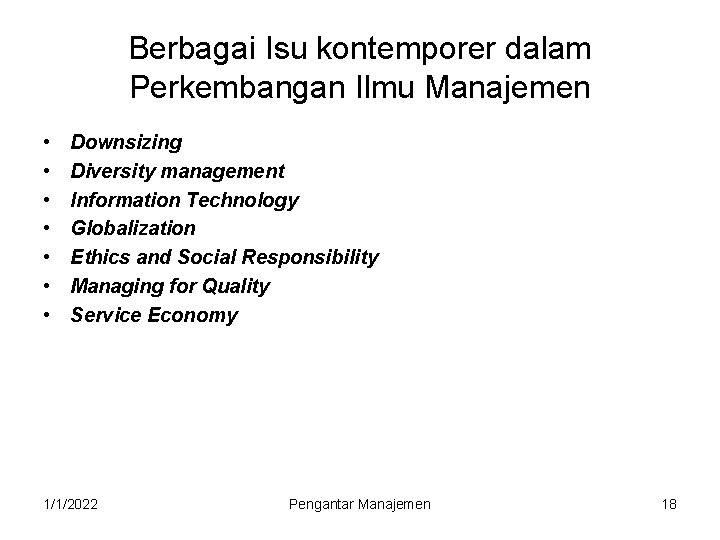 Berbagai Isu kontemporer dalam Perkembangan Ilmu Manajemen • • Downsizing Diversity management Information Technology