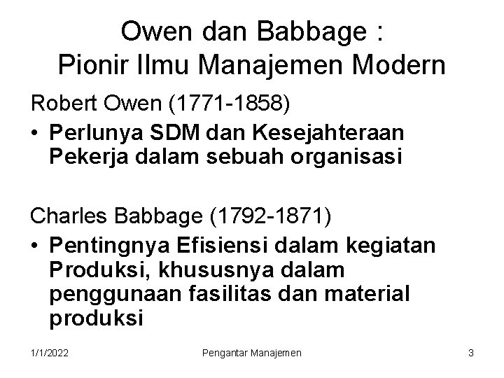 Owen dan Babbage : Pionir Ilmu Manajemen Modern Robert Owen (1771 -1858) • Perlunya