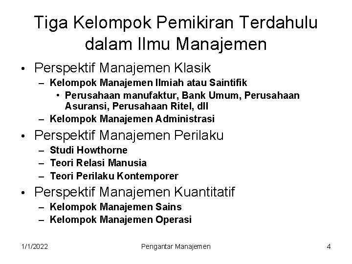 Tiga Kelompok Pemikiran Terdahulu dalam Ilmu Manajemen • Perspektif Manajemen Klasik – Kelompok Manajemen