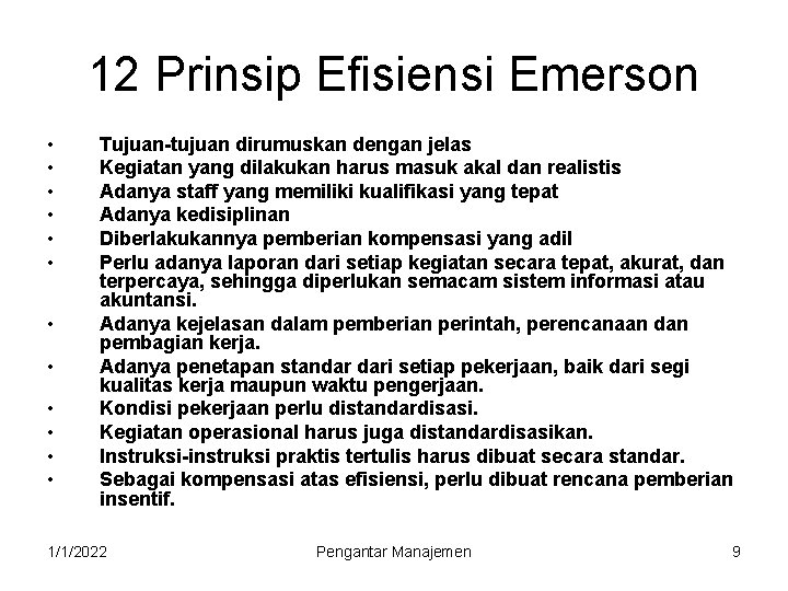 12 Prinsip Efisiensi Emerson • • • Tujuan-tujuan dirumuskan dengan jelas Kegiatan yang dilakukan