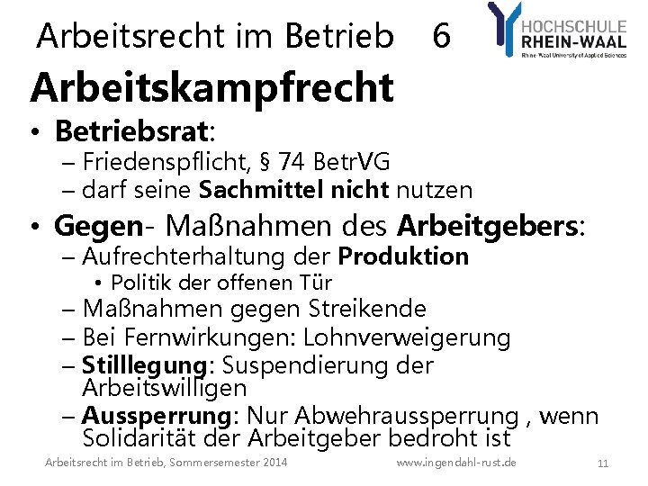 Arbeitsrecht im Betrieb 6 Arbeitskampfrecht • Betriebsrat: – Friedenspflicht, § 74 Betr. VG – Arbeitsrecht im Betrieb 6 Arbeitskampfrecht • Betriebsrat: – Friedenspflicht, § 74 Betr. VG –
