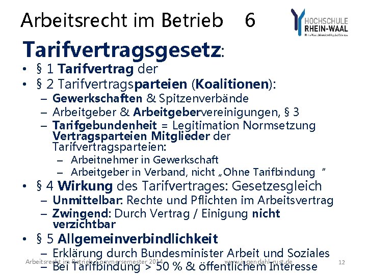 Arbeitsrecht im Betrieb 6 Tarifvertragsgesetz: • § 1 Tarifvertrag der • § 2 Tarifvertragsparteien Arbeitsrecht im Betrieb 6 Tarifvertragsgesetz: • § 1 Tarifvertrag der • § 2 Tarifvertragsparteien