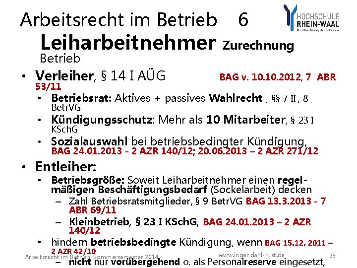 Arbeitsrecht im Betrieb Leiharbeitnehmer Betrieb • Verleiher, § 14 I AÜG 53/11 6 Zurechnung Arbeitsrecht im Betrieb Leiharbeitnehmer Betrieb • Verleiher, § 14 I AÜG 53/11 6 Zurechnung