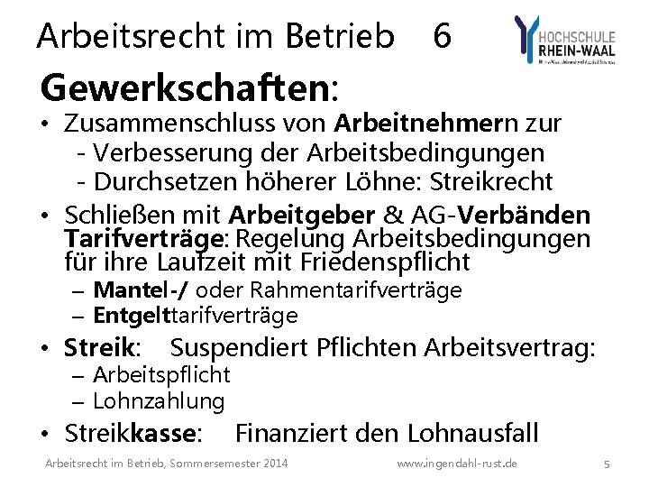 Arbeitsrecht im Betrieb 6 Gewerkschaften: • Zusammenschluss von Arbeitnehmern zur - Verbesserung der Arbeitsbedingungen Arbeitsrecht im Betrieb 6 Gewerkschaften: • Zusammenschluss von Arbeitnehmern zur - Verbesserung der Arbeitsbedingungen