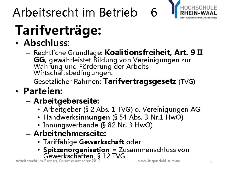 Arbeitsrecht im Betrieb 6 Tarifverträge: • Abschluss: – Rechtliche Grundlage: Koalitionsfreiheit, Art. 9 II Arbeitsrecht im Betrieb 6 Tarifverträge: • Abschluss: – Rechtliche Grundlage: Koalitionsfreiheit, Art. 9 II