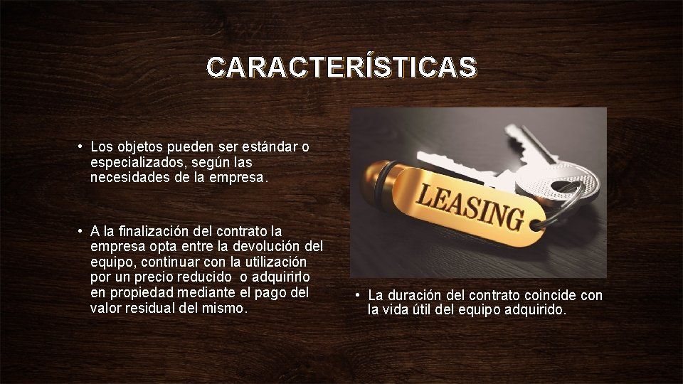 CARACTERÍSTICAS • Los objetos pueden ser estándar o especializados, según las necesidades de la