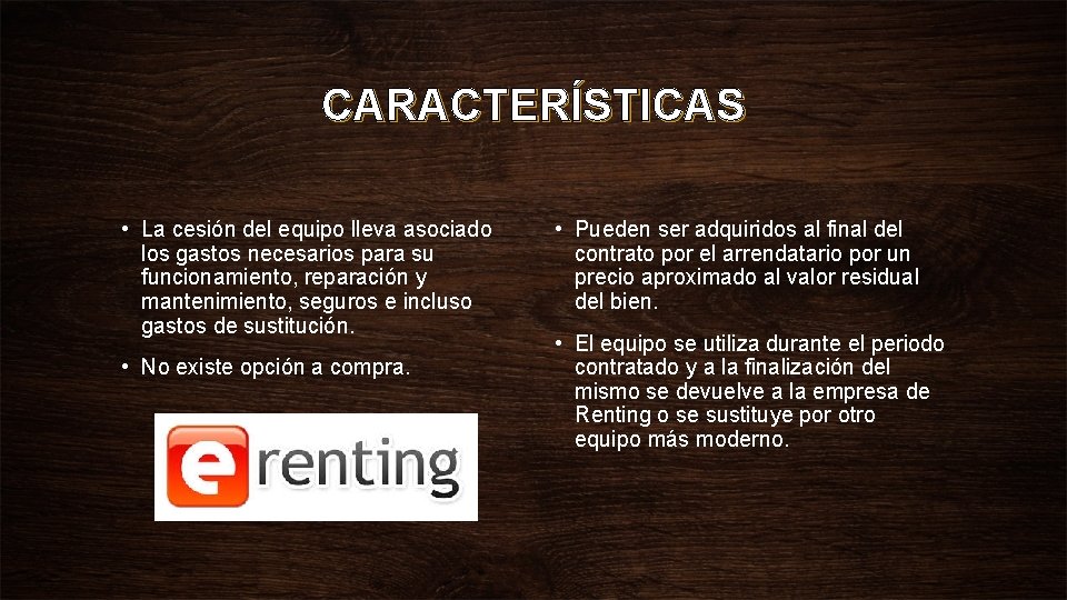 CARACTERÍSTICAS • La cesión del equipo lleva asociado los gastos necesarios para su funcionamiento,