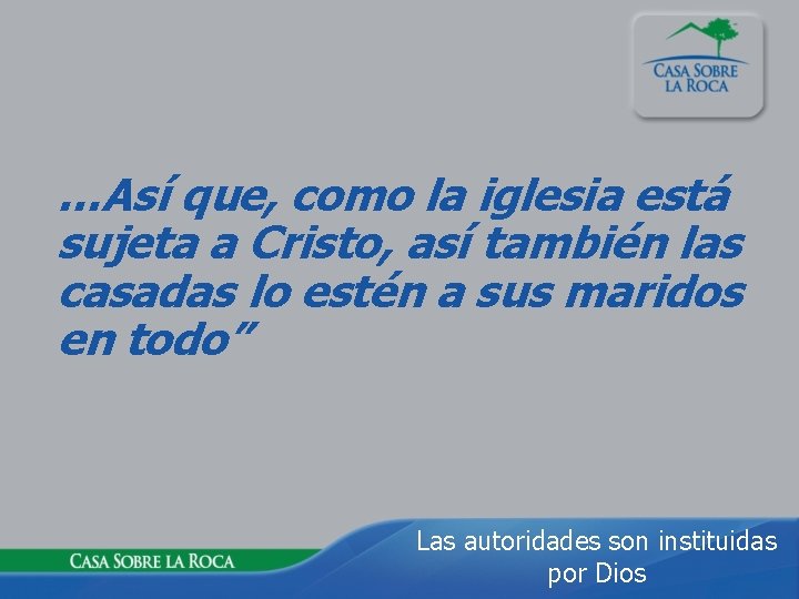…Así que, como la iglesia está sujeta a Cristo, así también las casadas lo