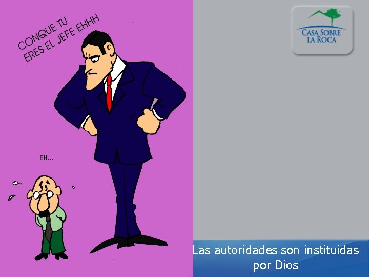 Las autoridades son instituidas por Dios 