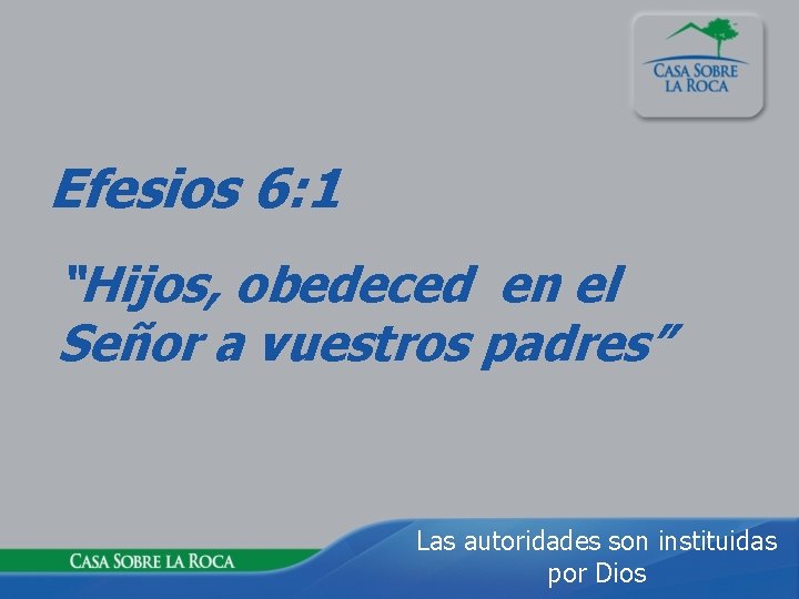 Efesios 6: 1 “Hijos, obedeced en el Señor a vuestros padres” Las autoridades son