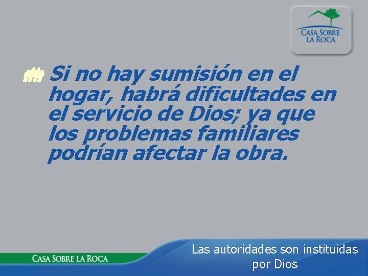  Si no hay sumisión en el hogar, habrá dificultades en el servicio de