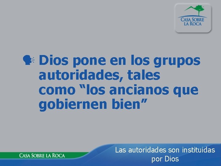  Dios pone en los grupos autoridades, tales como “los ancianos que gobiernen bien”