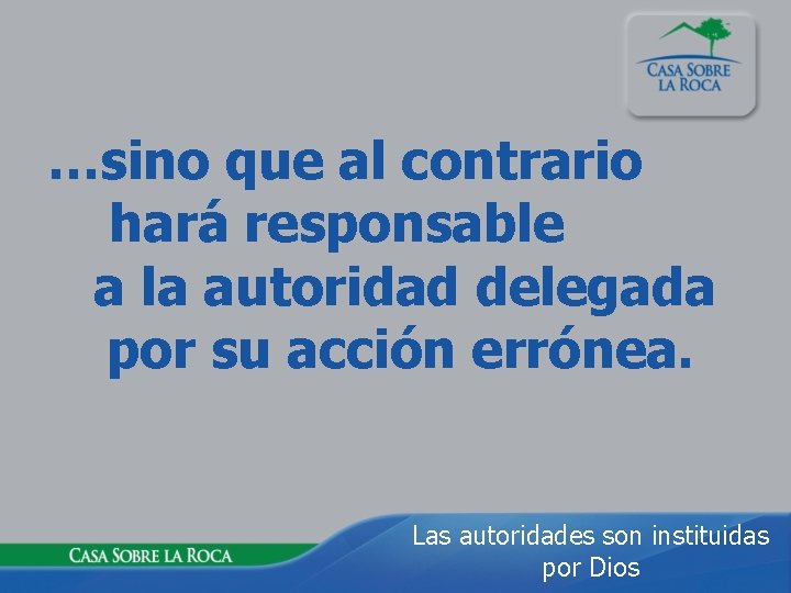 …sino que al contrario hará responsable a la autoridad delegada por su acción errónea.