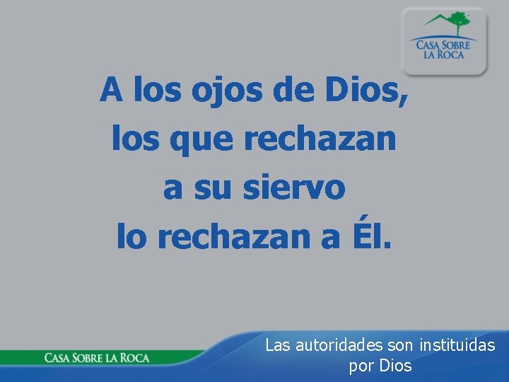 A los ojos de Dios, los que rechazan a su siervo lo rechazan a