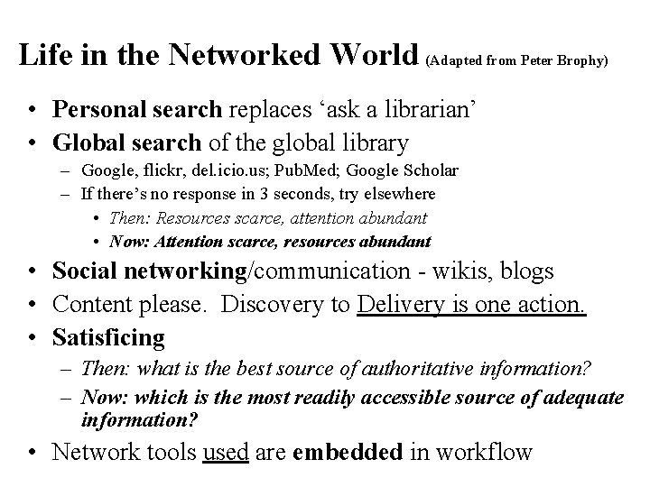 Life in the Networked World (Adapted from Peter Brophy) • Personal search replaces ‘ask